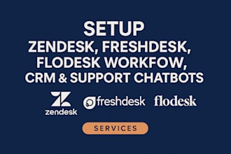 setup zendesk, freshdesk, flodesk workflow, CRM support chatbots