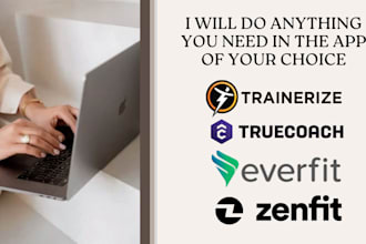 do anything for you in trainerize, truecoach, zenfit, or the app of your choice