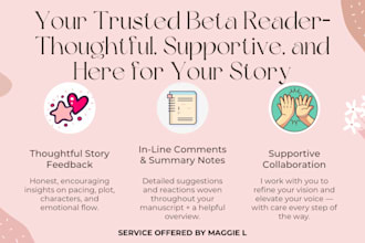 be your trusted beta reader and help you create the story you truly envision