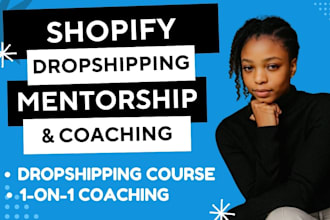 be your shopify mentor, dropshipping coach, shopify dropshipping consultant