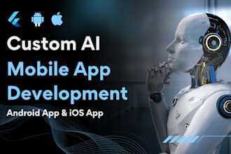 do custom app development for android, ios with ai chatbot as flutter developer