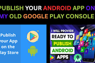 publish your android app on my old google play console for you