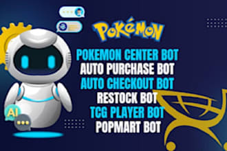 develop pokemon center bot, notify bot, tcgplayer bot, restock bot, checkout bot