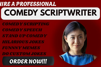 be comedy scriptwriter write funny memes comedy skit humorous jokes funny speech