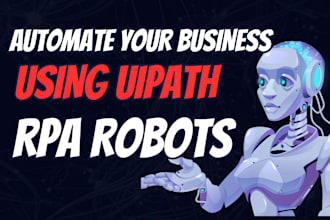 automate any manual business process using uipath rpa robots