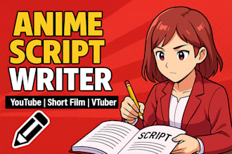 write anime youtube scripts short film  manga style or commercial screenplay