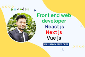 be front end web developer in react js, vue js, next js