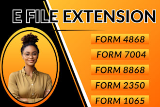 e file extension forms 4868, 7004, 8868 for personal, llc and corporation tax