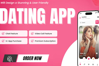 do a mobile app,dating app like tinder,bumble,hinge,chat app,social media dating