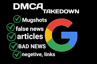 permanently remove mugshots, case articles, and harmful google results