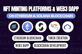 develop nft minting platforms and web3 dapps on solana or ethereum blockchain