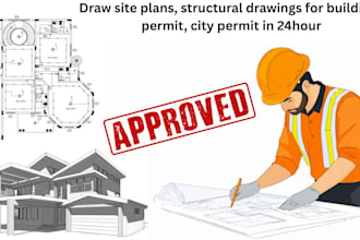draw site plans, structural drawings for buildings permit, city permit in 24hour