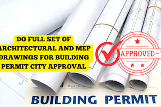 do full set of architectural and mep drawings for building permit city approval