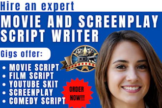 be your movie script writer, screenplay, film script, and edit up your script