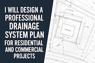 design a professional drainage system plan for residential, commercial project