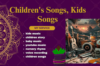write and produce childrens song,  kids songs, nursery rhyme