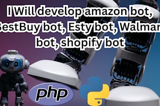 develop amazon bot, bestbuy bot, esty bot, walmart bot, shopify bot