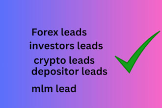 deliver verified forex leads, crypto lead, mlm lead, investors leads, depositors