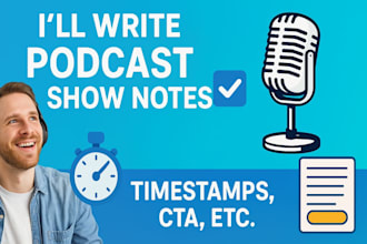 write SEO podcast show notes and edit video snippets for you on youtube