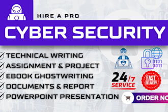 do cyber security writing, report, ebook, project powerpoint presentation design