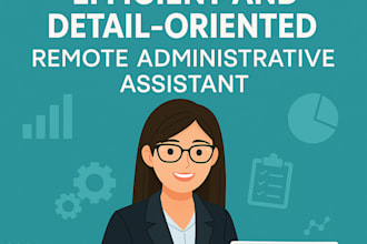 be your efficient and detail oriented remote administrative assistant