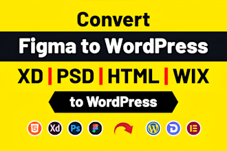 convert figma to wordpress, xd, ai, PSD to wordpress using elementor pro, divi