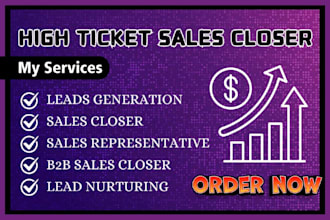 be your high ticket sales closer b2b sales closer leads sales representative