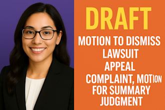 be your lawyer to write motion to dismiss, lawsuit, appeal, complaint, judgement