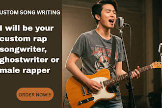 be your custom rap songwriter, ghostwriter or male rapper