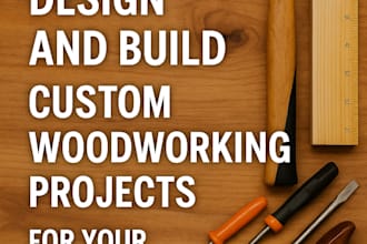design and build custom woodworking projects for your home or business