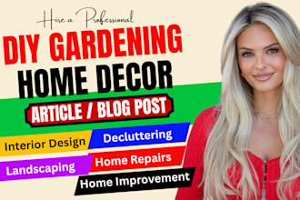write diy gardening article, home décor, home improvement blog posts