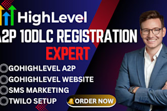 be your a2p 10dlc registration expert for gohighlevel and twilio SMS compliance