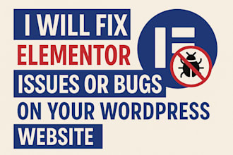 fix elementor issues or bugs on your wordpress website in under 24 hours