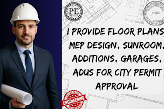 design floor plans, mep, sunrooms, garages, and adus for city permit approval