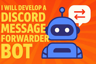 develop a discord message forwarder bot for automation and community management