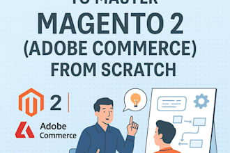 mentor and coach you to master magento 2 adobe commerce from scratch