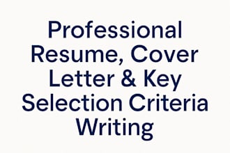 write a professional resume, cover letter, and key selection criteria