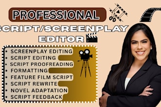 be script editor, and will proofread, formatt your screenplay, feature film