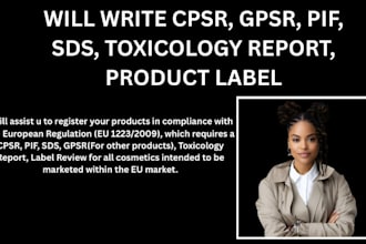 write cpsr, gpsr, pif, sds, toxicology report, product label