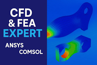 do cfd and fea simulation using ansys fluent and comsol