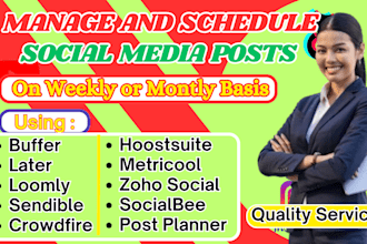 manage, schedule social media posts on all platforms on weekly or monthly basis