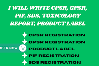write cpsr, gpsr, pif, sds, toxicology report, product label