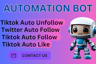 develop tiktok auto follow bot and twitter auto follow bot