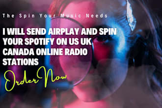 send airplay and spin your spotify song on US UK canada online radio stations