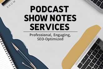 create professional and engaging podcast show notes