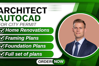 be your architect for home renovation, framing, foundation plan for city permit