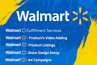 expertly handle walmart listings, wfs, product videos, store design, and ads