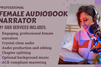 be your acx audible female narrator, audiobook voice over, audio production ads