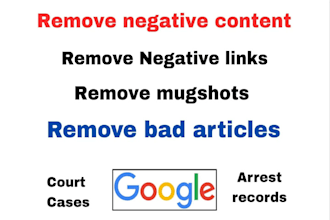 remove mugshot, delete negative links, cases, arrest records, articles in google