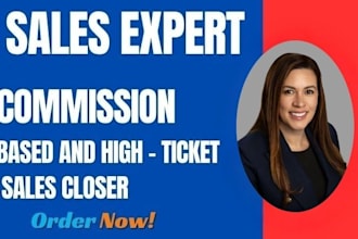 do commission based sales b2b sales closer high ticket sales closer salesperson